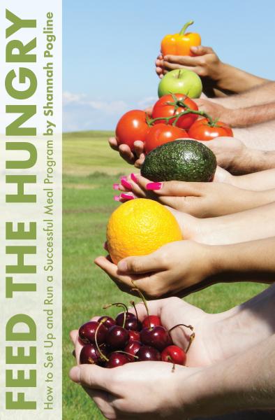 A book cover with hands holding various kinds of fruit. The title says "Feed the Hungry"