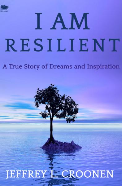 I Am Resilient: A True Story of Dreams and Inspiration
