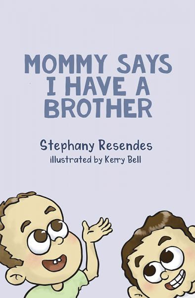 My Mommy Says I Have a Brother