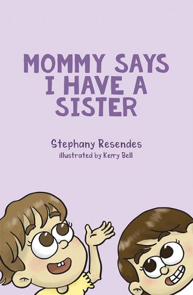 Mommy Says I Have a Sister