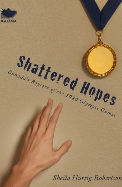 Shattered Hopes: Canada's Boycott of the 1980 Olympic Games