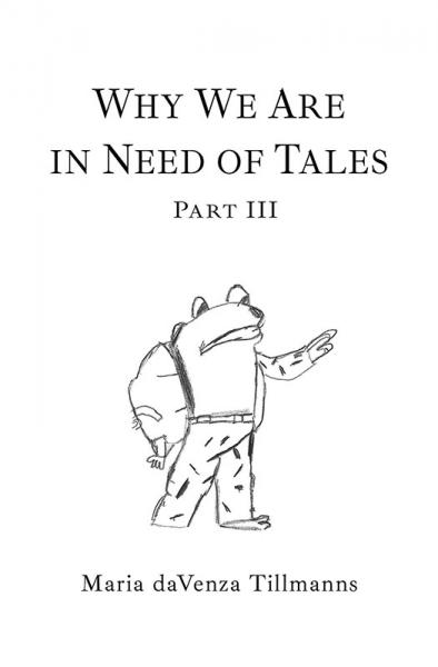 Why We Are in Need of Tales, Part III