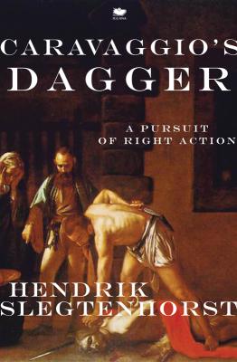 Caravaggio's Dagger: A Pursuit of Right Action